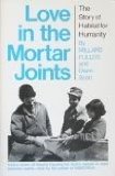 Love in the Mortar Joints : The Story of Habitat for Humanity  9780832914447 Front Cover