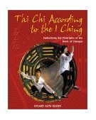 T'ai Chi According to the I Ching Embodying the Principles of the Book of Changes 2001 9780892819447 Front Cover