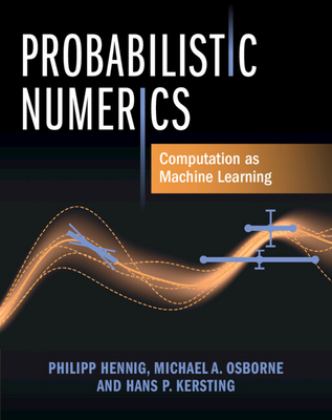Probabilistic Numerics Computation As Machine Learning  9781107163447 Front Cover