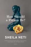 How Should a Person Be? A Novel from Life