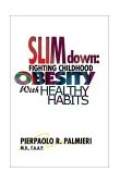 Slim Down Fighting Childhood Obesity with Healthy Habits 2000 9781581127447 Front Cover