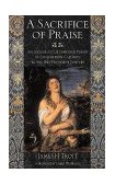 Sacrifice of Praise An Anthology of Christian Poetry in English from Caedmon to the Mid-Twentieth Century  9781581820447 Front Cover