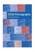 Child Pornography An Internet Crime  9781583912447 Front Cover