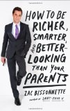 How to Be Richer, Smarter, and Better-Looking Than Your Parents 2012 9781591845447 Front Cover