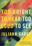 Too Bright to Hear Too Loud to See 2013 9781616953447 Front Cover