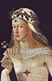 Borgias History's Most Notorious Dynasty  9781782069447 Front Cover
