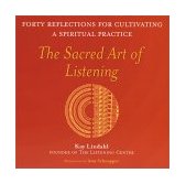 Sacred Art of Listening Forty Reflections for Cultivating a Spiritual Practice 2001 9781893361447 Front Cover