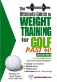 Ultimate Guide to Weight Training for Golf Past 40 2nd 2005 9781932549447 Front Cover
