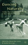 Dancing Naturally Nature, Neo-Classicism and Modernity in Early Twentieth-Century Dance 2011 9780230278448 Front Cover