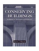 Conserving Buildings A Manual of Techniques and Materials