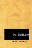 Our Old Home 2008 9780554318448 Front Cover