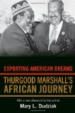 Exporting American Dreams Thurgood Marshall's African Journey  9780691152448 Front Cover
