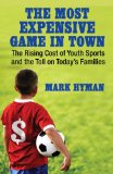 Most Expensive Game in Town The Rising Cost of Youth Sports and the Toll on Today's Families cover art