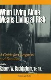 When Living Alone Means Living at Risk A Guide for Caregivers and Families 1994 9780879758448 Front Cover