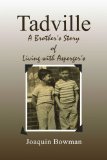 Tadville A Brother's Story of Living with Asperger's 2010 9781453577448 Front Cover