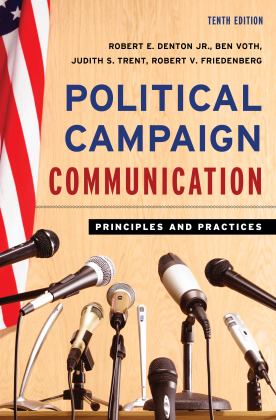 Political Campaign Communication Principles and Practices 10th 9781538171448 Front Cover