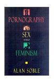 Pornography, Sex and Feminism 2002 9781573929448 Front Cover