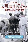 Blind African Slave Memoirs of Boyrereau Brinch, Nicknamed Jeffrey Brace cover art