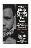 What Black People Should Do Now Dispatches from near the Vanguard 1994 9780345380449 Front Cover