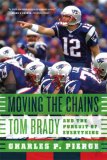 Moving the Chains Tom Brady and the Pursuit of Everything  9780374214449 Front Cover