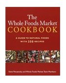Whole Foods Market Cookbook A Guide to Natural Foods with 350 Recipes 2002 9780609806449 Front Cover