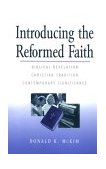 Introducing the Reformed Faith Biblical Revelation, Christian Tradition, Contemporary Significance