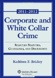 Corporate and White Collar Crime Select Cases, Statutory Supplement and Documents 2011-2012 cover art