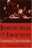 Rediscovering the Eucharist : Ecumenical Conversations 2003 9780809141449 Front Cover