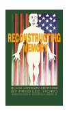 Reconstructing Memory Black Literary Criticism 1991 9780883781449 Front Cover