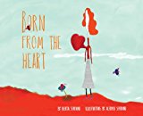 Born from the Heart 2013 9781454911449 Front Cover
