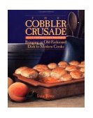 Cobbler Crusade Bringing an Old-Fashioned Dish to Modern Cooks 1992 9781555610449 Front Cover