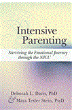 Intensive Parenting Surviving the Emotional Journey Through the NICU  9781555917449 Front Cover