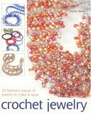 Crochet Jewelry 35 Fantastic Pieces of Jewelry to Make and Wear 2007 9781561589449 Front Cover