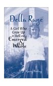 Della Raye A Girl Who Grew up in Hell and Emerged Whole  9781565549449 Front Cover