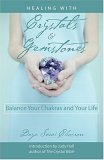 Healing with Crystals and Gemstones Balance Your Chakras and Your Life 2005 9781578633449 Front Cover
