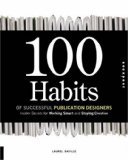 100 Habits of Successful Publication Designers Insider Secrets for Working Smart and Staying Creative 2008 9781592534449 Front Cover