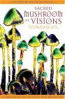 Sacred Mushroom of Visions: Teonanï¿½catl A Sourcebook on the Psilocybin Mushroom 2nd 2005 9781594770449 Front Cover