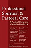 Professional Spiritual and Pastoral Care A Practical Clergy and Chaplain's Handbook  9781683362449 Front Cover