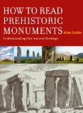 How to Read Prehistoric Monuments Understanding Our Ancient Heritage  9781907486449 Front Cover