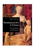 Renaissance Art in France The Invention of Classicism cover art