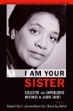 I Am Your Sister Collected and Unpublished Writings of Audre Lorde