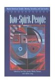 Two-Spirit People Native American Gender Identity, Sexuality, and Spirituality
