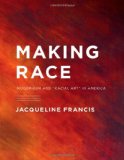 Making Race Modernism and Racial Art in America 2011 9780295991450 Front Cover