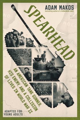 Spearhead (Adapted for Young Adults) An American Tank Gunner, His Enemy, and a Collision of Lives in World War II  9780593303450 Front Cover