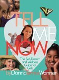 Tell Me Now The Self-Esteem and Wellness Guide for Girls 2005 9780595354450 Front Cover