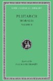 Moralia, Volume II How to Profit by One's Enemies. on Having Many Friends. Chance. Virtue and Vice. Letter of Condolence to Apollonius. Advice about Keeping Well. Advice to Bride and Groom. the Dinner of the Seven Wise  9780674992450 Front Cover
