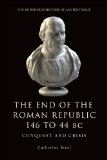 End of the Roman Republic 146 to 44 BC Conquest and Crisis