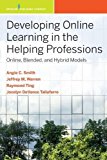 Developing Online Learning in the Helping Professions Online, Blended, and Hybrid Models  9780826184450 Front Cover