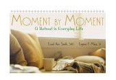 Moment by Moment A Retreat in Everyday Life cover art