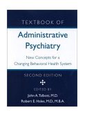 Textbook of Administrative Psychiatry New Concepts for a Changing Behavioral Health System cover art